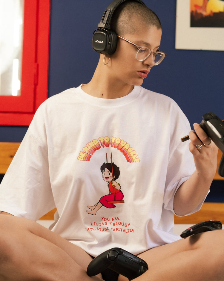 Be kind to yourself, you're living through capitalism white T-shirt