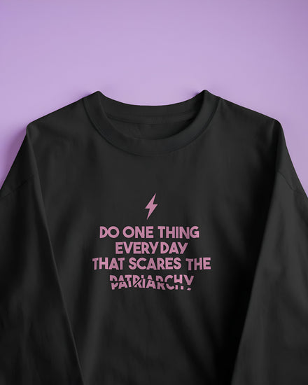 Do one thing every day that scares the Patriarchy Back Long Sleeve T-shirt