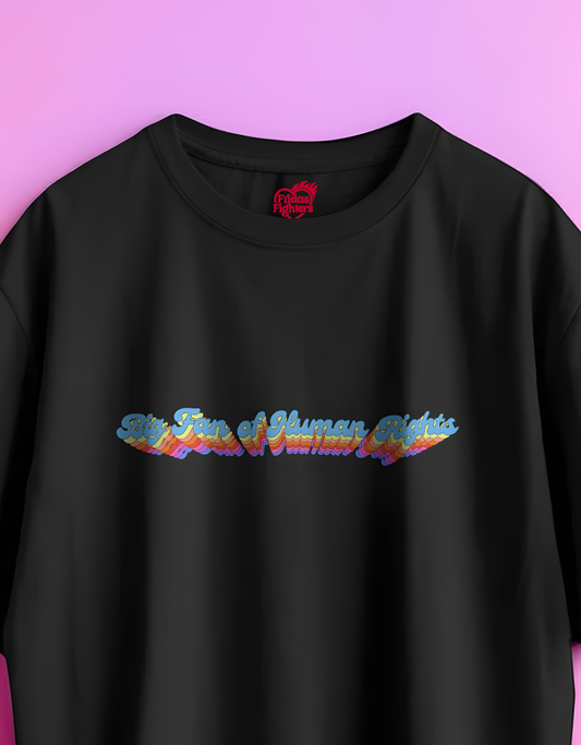 Big Fan of Human Rights| T-shirt