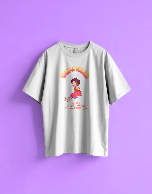 Be kind to yourself, you're living through capitalism white T-shirt